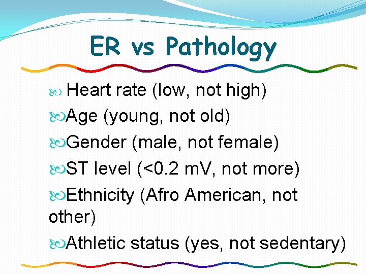 ER vs Pathology Heart rate (low, not high) Age (young, not old) Gender (male, ER vs Pathology Heart rate (low, not high) Age (young, not old) Gender (male,