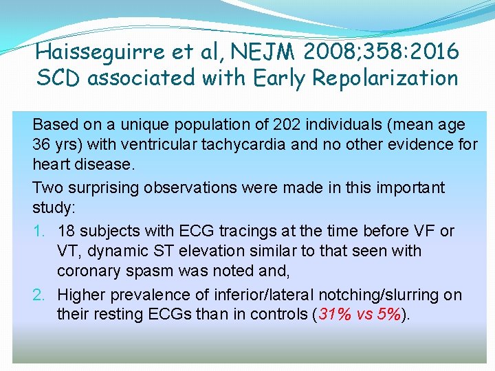 Haisseguirre et al, NEJM 2008; 358: 2016 SCD associated with Early Repolarization Based on Haisseguirre et al, NEJM 2008; 358: 2016 SCD associated with Early Repolarization Based on
