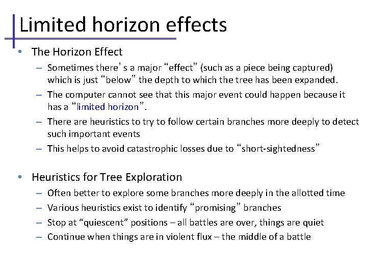 Limited horizon effects • The Horizon Effect – Sometimes there’s a major “effect” (such