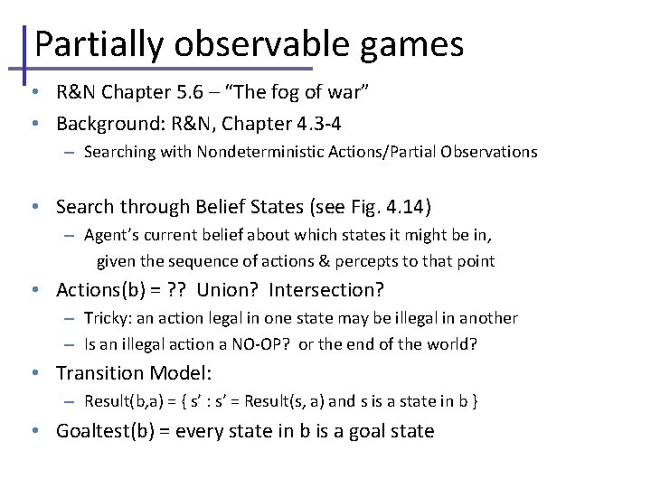 Partially observable games • R&N Chapter 5. 6 – “The fog of war” •