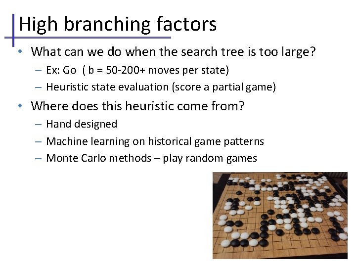 High branching factors • What can we do when the search tree is too