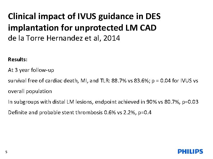 Clinical impact of IVUS guidance in DES implantation for unprotected LM CAD de la