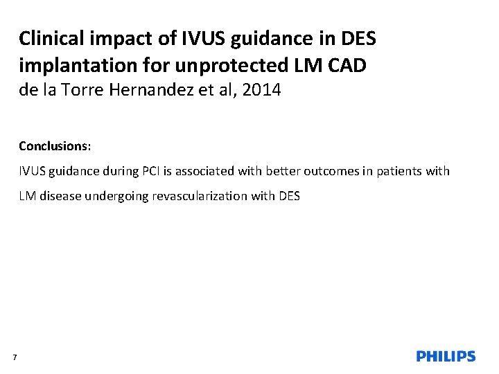 Clinical impact of IVUS guidance in DES implantation for unprotected LM CAD de la