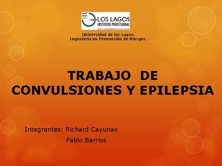 Universidad de los Lagos. Ingeniería en Prevención de Riesgos. TRABAJO DE CONVULSIONES Y EPILEPSIA