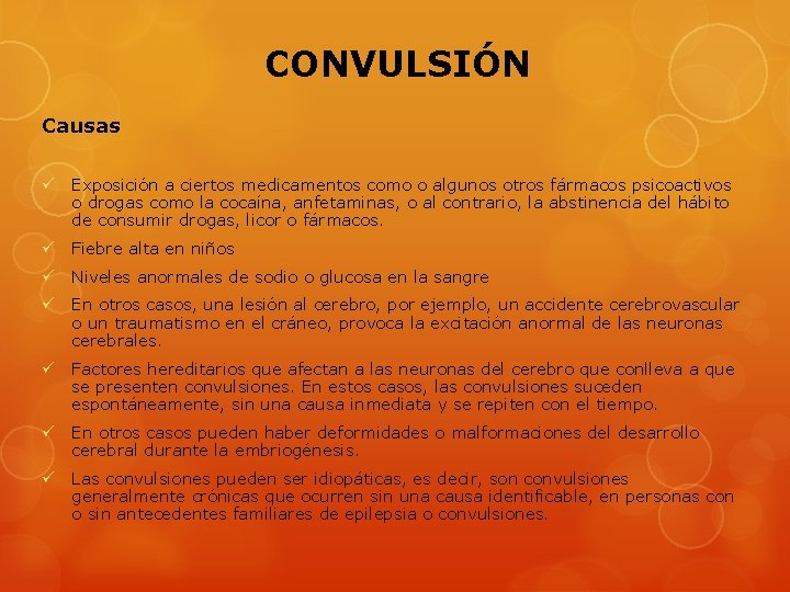 CONVULSIÓN Causas ü Exposición a ciertos medicamentos como o algunos otros fármacos psicoactivos o