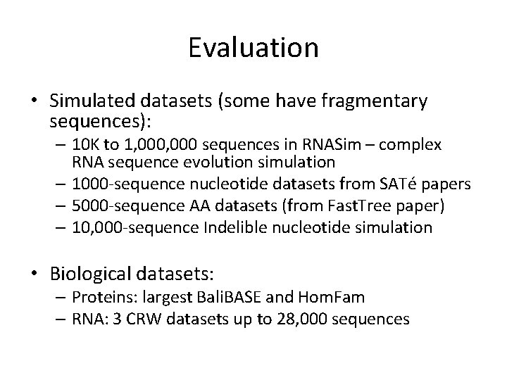 Evaluation • Simulated datasets (some have fragmentary sequences): – 10 K to 1, 000