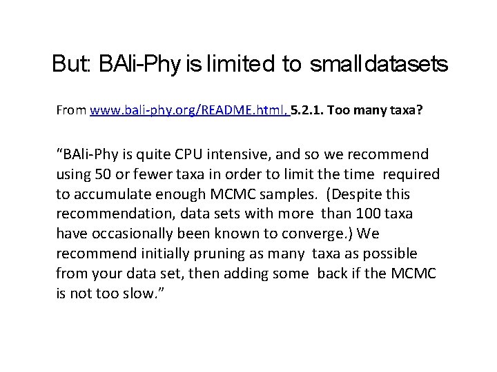 But: BAli-Phy is limited to small datasets From www. bali-phy. org/README. html, 5. 2.