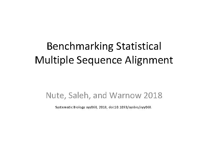 Benchmarking Statistical Multiple Sequence Alignment Nute, Saleh, and Warnow 2018 Systematic Biology syy 068,