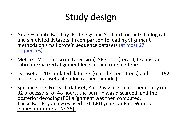 Study design • Goal: Evaluate Bali-Phy (Redelings and Suchard) on both biological and simulated