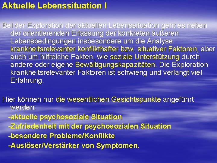 Aktuelle Lebenssituation I Bei der Exploration der aktuellen Lebenssituation geht es neben der orientierenden