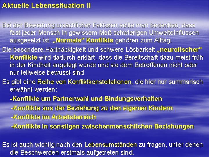 Aktuelle Lebenssituation II Bei der Bewertung ursächlicher Faktoren sollte man bedenken, dass fast jeder