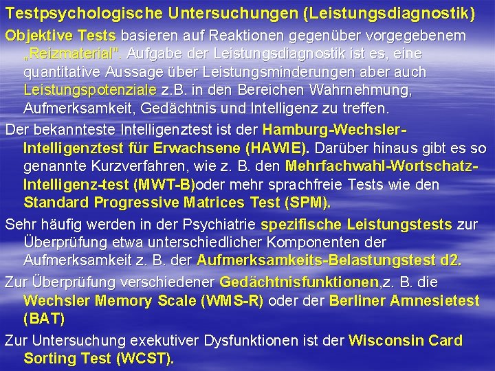 Testpsychologische Untersuchungen (Leistungsdiagnostik) Objektive Tests basieren auf Reaktionen gegenüber vorgegebenem „Reizmaterial". Aufgabe der Leistungsdiagnostik