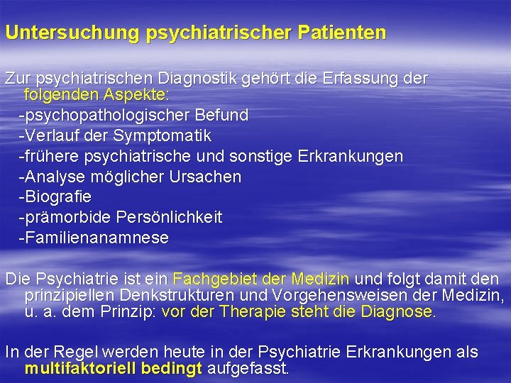 Untersuchung psychiatrischer Patienten Zur psychiatrischen Diagnostik gehört die Erfassung der folgenden Aspekte: psychopathologischer Befund