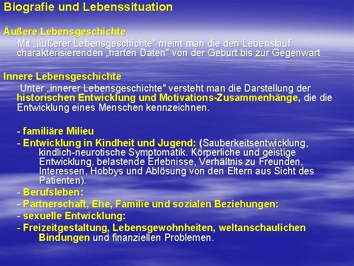 Biografie und Lebenssituation Äußere Lebensgeschichte Mit „äußerer Lebensgeschichte" meint man die den Lebenslauf charakterisierenden