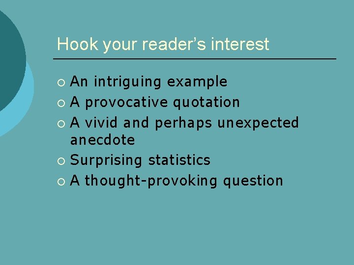 Hook your reader’s interest An intriguing example ¡ A provocative quotation ¡ A vivid