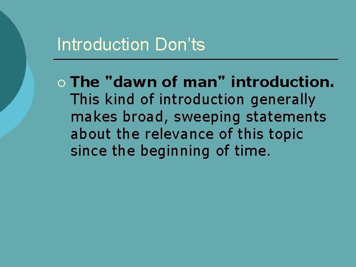 Introduction Don’ts ¡ The "dawn of man" introduction. This kind of introduction generally makes