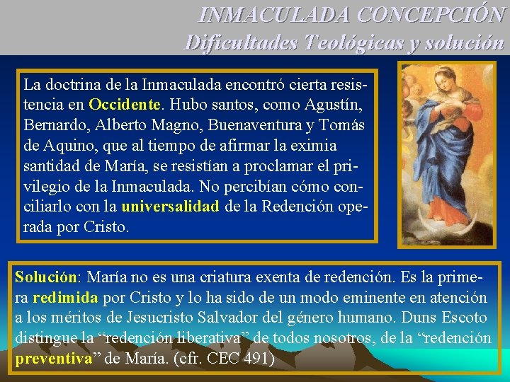 INMACULADA CONCEPCIÓN Dificultades Teológicas y solución La doctrina de la Inmaculada encontró cierta resistencia