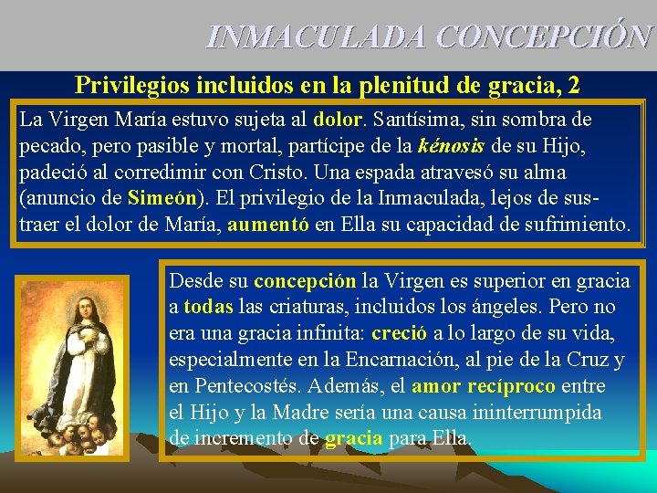 INMACULADA CONCEPCIÓN Privilegios incluidos en la plenitud de gracia, 2 La Virgen María estuvo