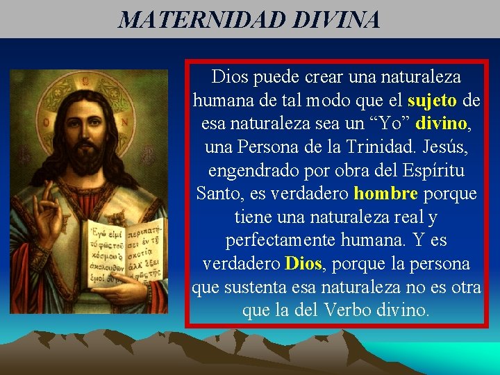 MATERNIDAD DIVINA Dios puede crear una naturaleza humana de tal modo que el sujeto