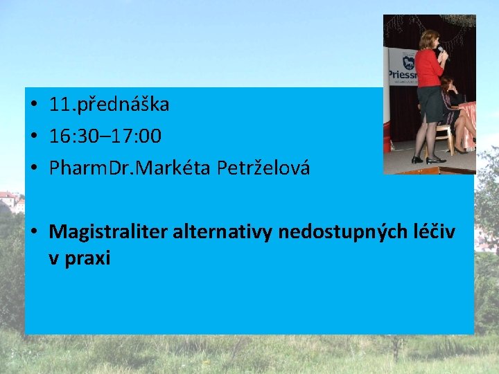  • 11. přednáška • 16: 30– 17: 00 • Pharm. Dr. Markéta Petrželová