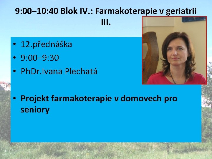 9: 00– 10: 40 Blok IV. : Farmakoterapie v geriatrii III. • 12. přednáška