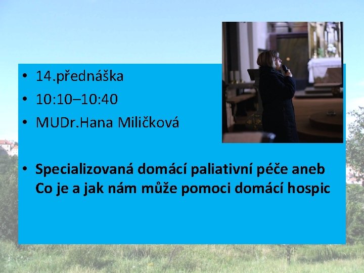  • 14. přednáška • 10: 10– 10: 40 • MUDr. Hana Miličková •