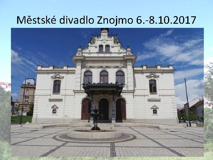 Městské divadlo Znojmo 6. -8. 10. 2017 