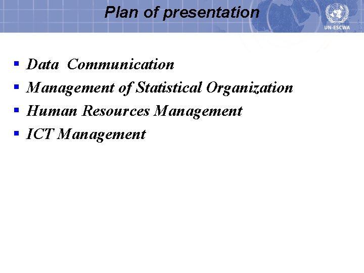 Plan of presentation § § Data Communication Management of Statistical Organization Human Resources Management