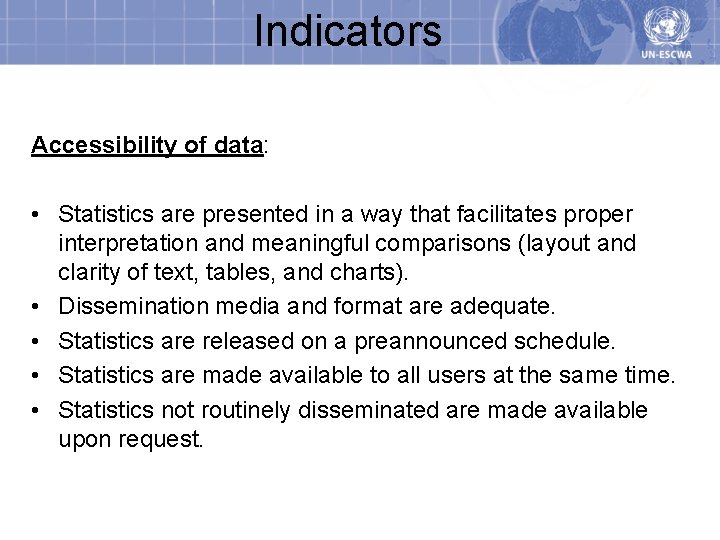 Indicators Accessibility of data: • Statistics are presented in a way that facilitates proper