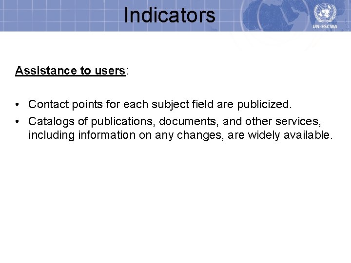 Indicators Assistance to users: • Contact points for each subject field are publicized. •