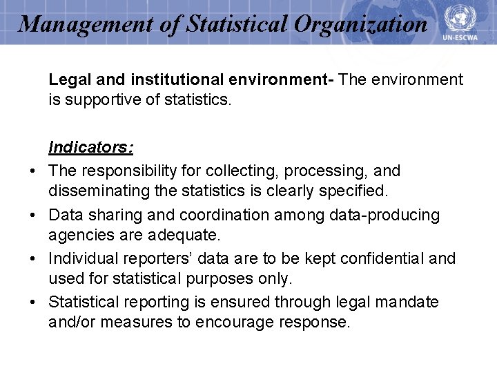 Management of Statistical Organization Legal and institutional environment- The environment is supportive of statistics.
