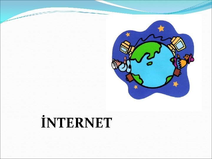 İNTERNET İNTERNET