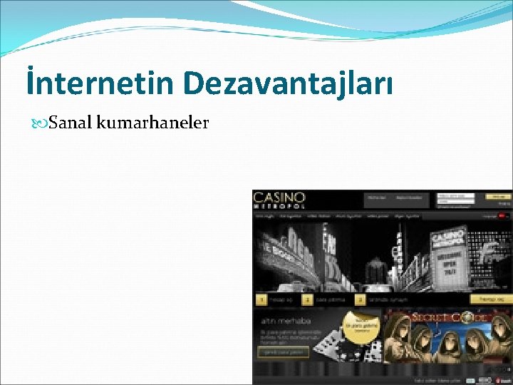 İnternetin Dezavantajları Sanal kumarhaneler İnternetin Dezavantajları Sanal kumarhaneler