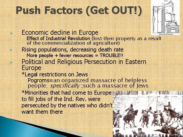 Push Factors (Get OUT!) Ø Economic decline in Europe Ø Rising populations, decreasing death Push Factors (Get OUT!) Ø Economic decline in Europe Ø Rising populations, decreasing death