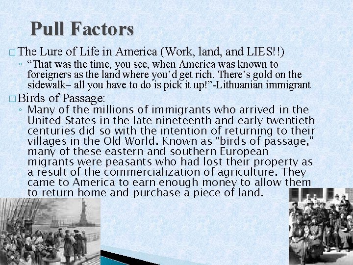 Pull Factors � The Lure of Life in America (Work, land, and LIES!!) ◦ Pull Factors � The Lure of Life in America (Work, land, and LIES!!) ◦