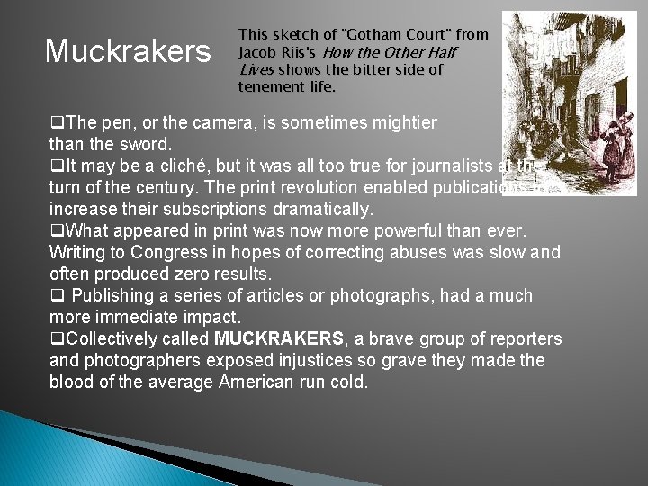 Muckrakers This sketch of "Gotham Court" from Jacob Riis's How the Other Half Lives Muckrakers This sketch of "Gotham Court" from Jacob Riis's How the Other Half Lives