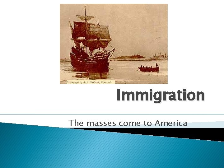 Immigration The masses come to America Immigration The masses come to America