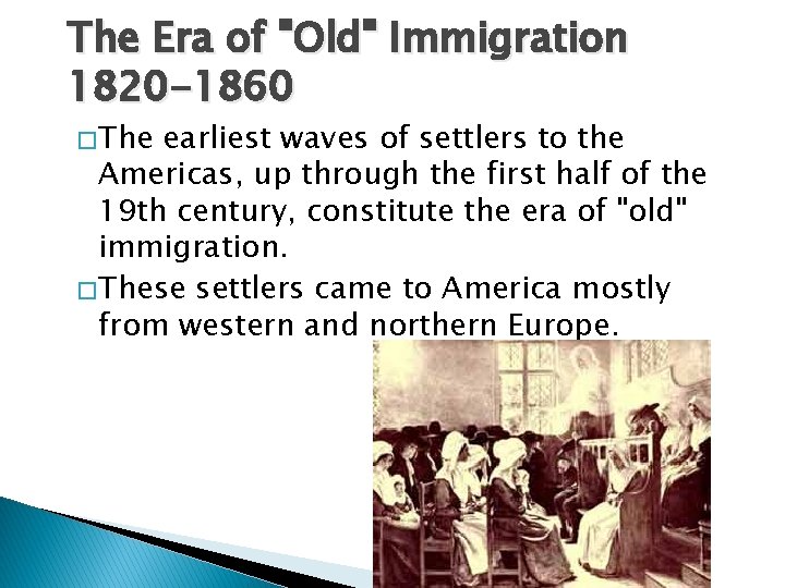 The Era of "Old" Immigration 1820 -1860 � The earliest waves of settlers to The Era of "Old" Immigration 1820 -1860 � The earliest waves of settlers to