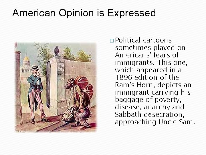 American Opinion is Expressed � Political cartoons sometimes played on Americans' fears of immigrants. American Opinion is Expressed � Political cartoons sometimes played on Americans' fears of immigrants.