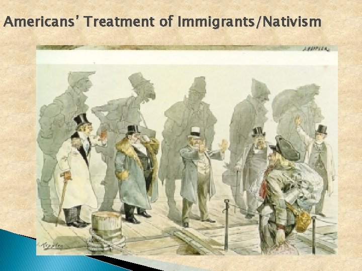 Americans’ Treatment of Immigrants/Nativism Americans’ Treatment of Immigrants/Nativism