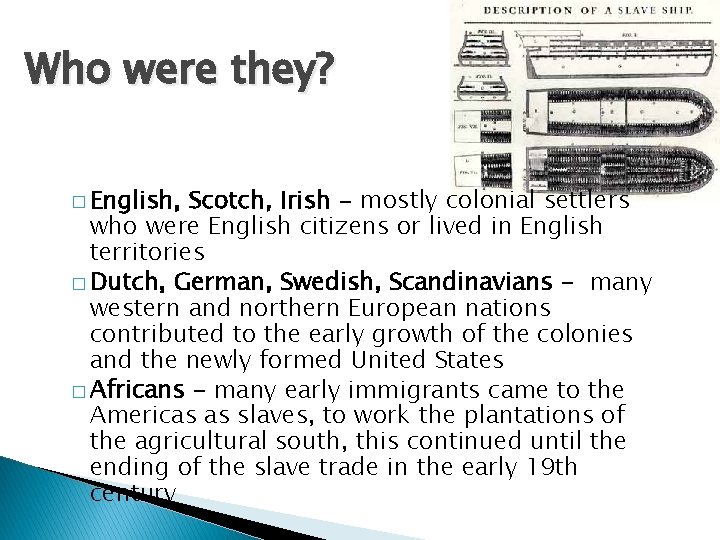 Who were they? � English, Scotch, Irish - mostly colonial settlers who were English Who were they? � English, Scotch, Irish - mostly colonial settlers who were English