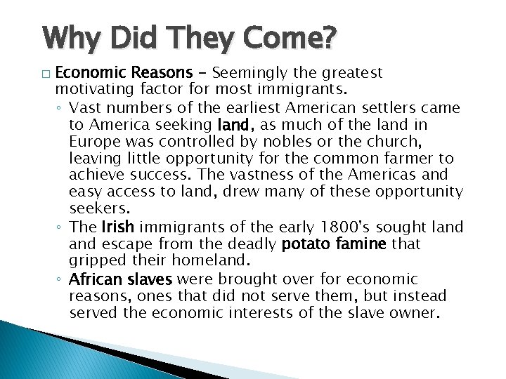 Why Did They Come? � Economic Reasons - Seemingly the greatest motivating factor for Why Did They Come? � Economic Reasons - Seemingly the greatest motivating factor for