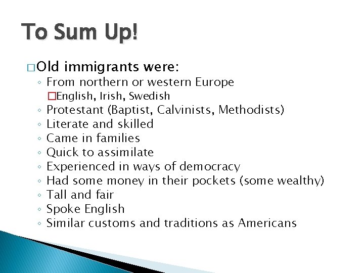 To Sum Up! � Old immigrants were: ◦ From northern or western Europe ◦ To Sum Up! � Old immigrants were: ◦ From northern or western Europe ◦