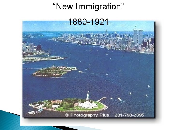 “New Immigration” 1880 -1921 “New Immigration” 1880 -1921