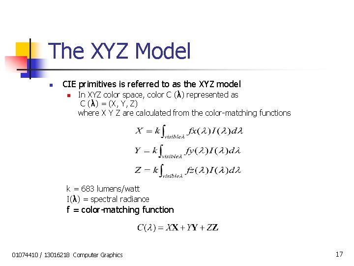 The XYZ Model n CIE primitives is referred to as the XYZ model n