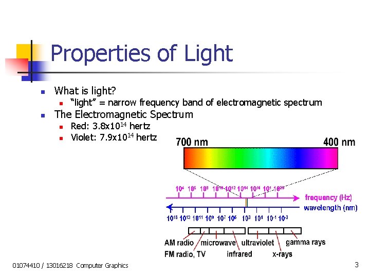 Properties of Light n What is light? n n “light” = narrow frequency band