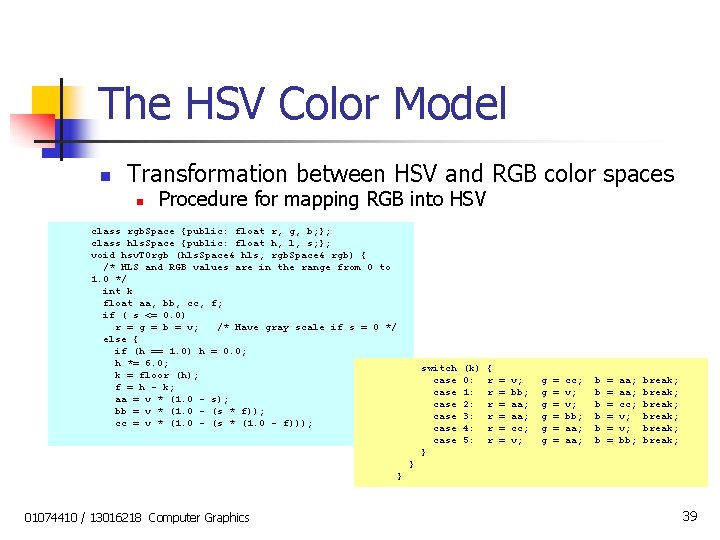 The HSV Color Model n Transformation between HSV and RGB color spaces n Procedure