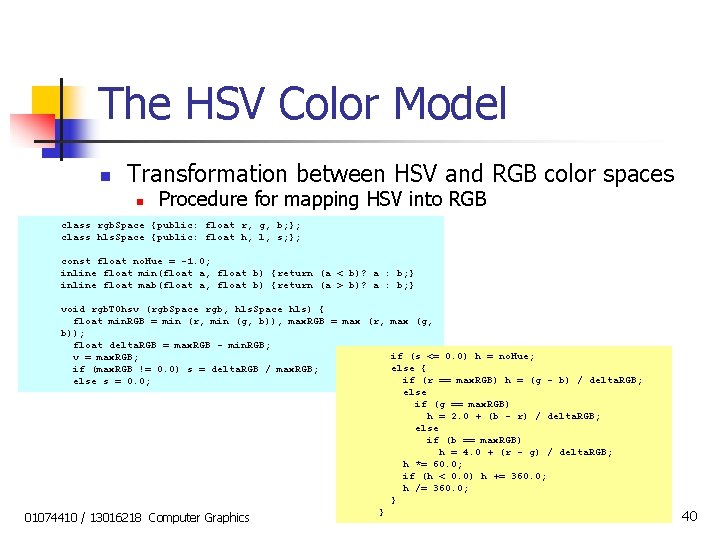 The HSV Color Model n Transformation between HSV and RGB color spaces n Procedure