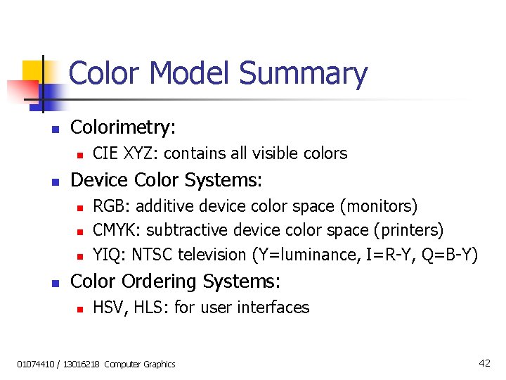 Color Model Summary n Colorimetry: n n Device Color Systems: n n CIE XYZ: