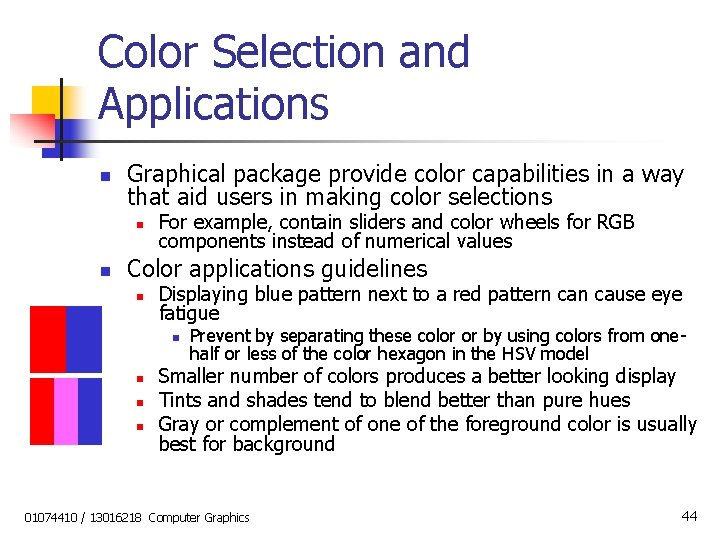 Color Selection and Applications n Graphical package provide color capabilities in a way that